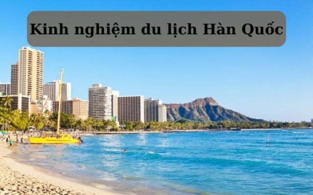 kinh nghiệm du lịch hàn quốc