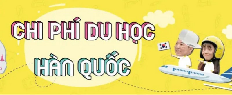 Đi Du học Hàn quốc cần bao nhiêu tiền