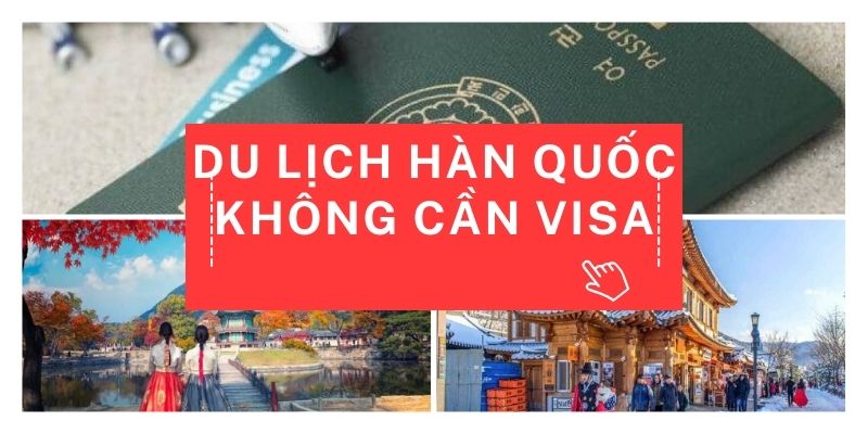 Cách du lịch Hàn Quốc không cần visa