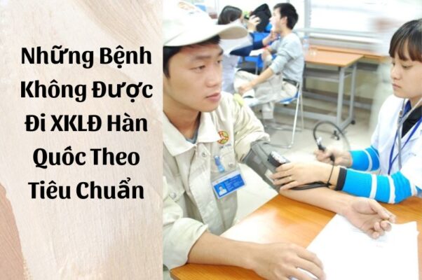 Những Bệnh Không Được Đi XKLĐ Hàn Quốc